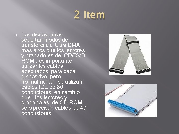 2 Item � Los discos duros soportan modos de transferencia Ultra DMA mas altos