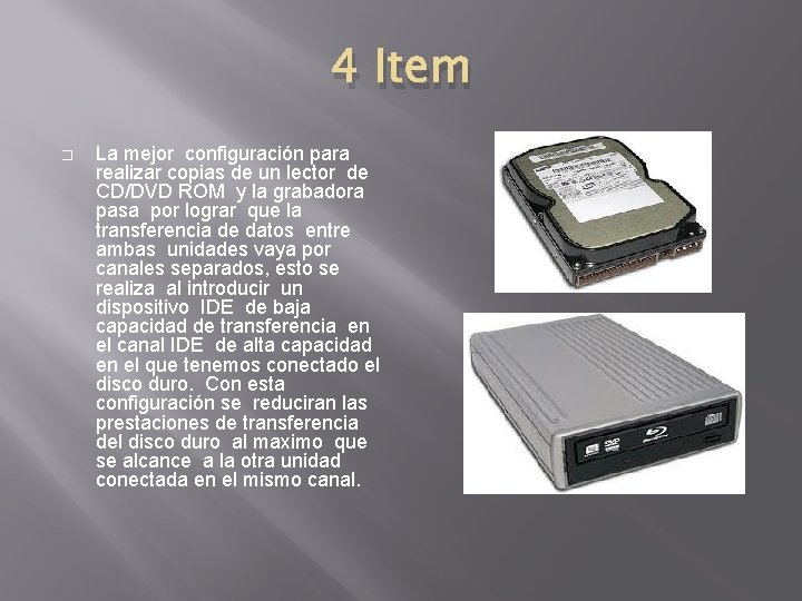 4 Item � La mejor configuración para realizar copias de un lector de CD/DVD