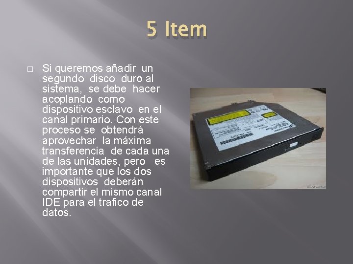 5 Item � Si queremos añadir un segundo disco duro al sistema, se debe