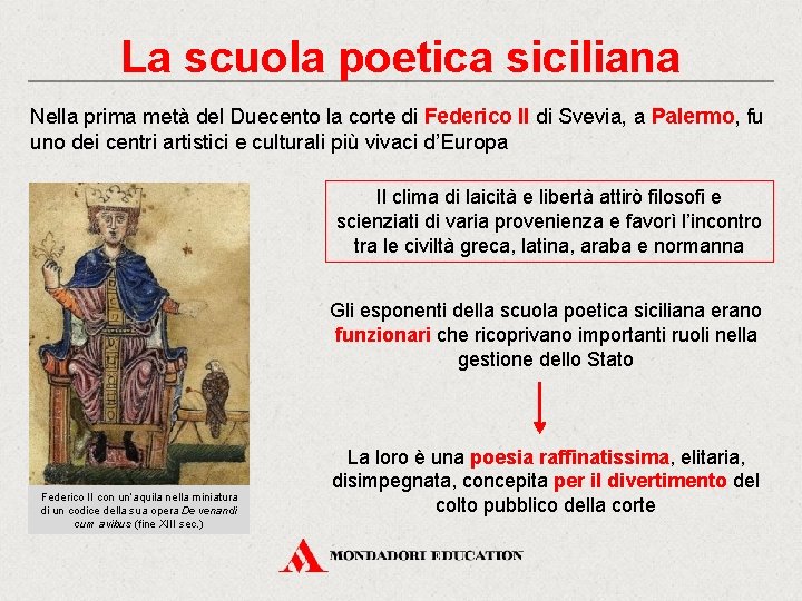 La scuola poetica siciliana Nella prima metà del Duecento la corte di Federico II