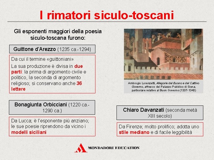I rimatori siculo-toscani Gli esponenti maggiori della poesia siculo-toscana furono: Guittone d’Arezzo (1235 ca.