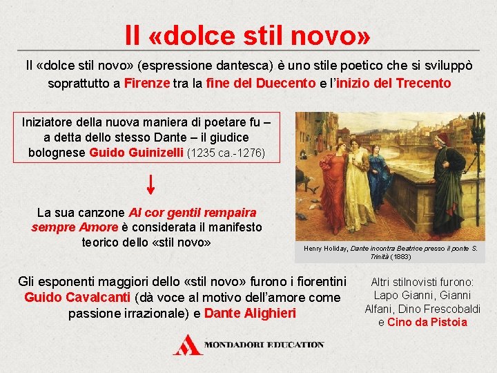 Il «dolce stil novo» (espressione dantesca) è uno stile poetico che si sviluppò soprattutto