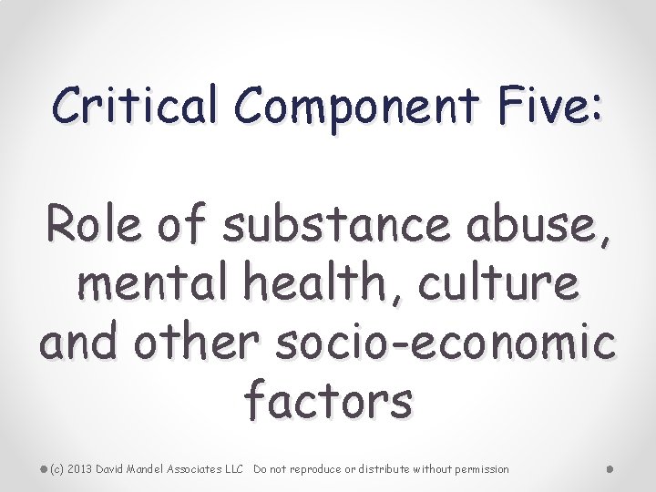 Critical Component Five: Role of substance abuse, mental health, culture and other socio-economic factors
