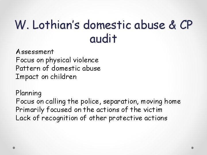 W. Lothian’s domestic abuse & CP audit Assessment Focus on physical violence Pattern of