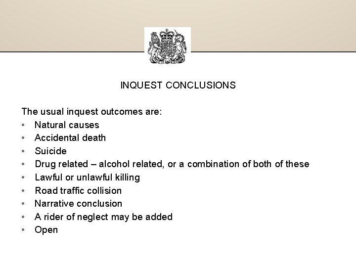 INQUEST CONCLUSIONS The usual inquest outcomes are: • Natural causes • Accidental death •