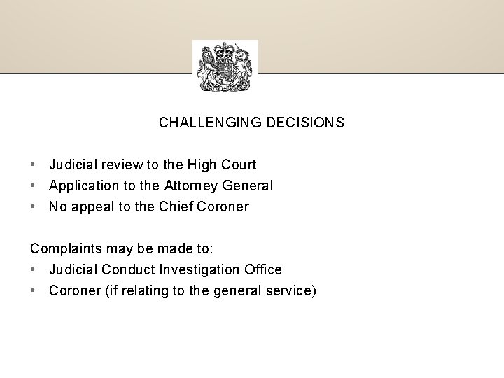 CHALLENGING DECISIONS • Judicial review to the High Court • Application to the Attorney