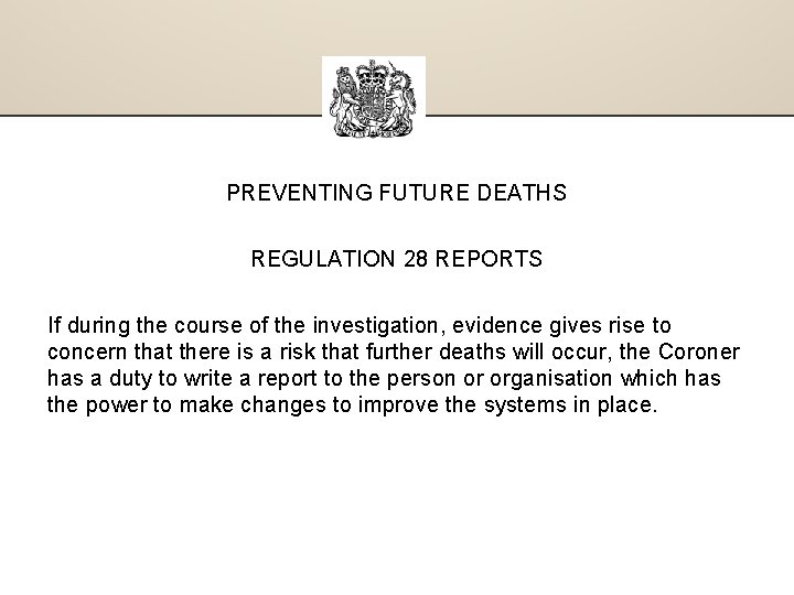 PREVENTING FUTURE DEATHS REGULATION 28 REPORTS If during the course of the investigation, evidence