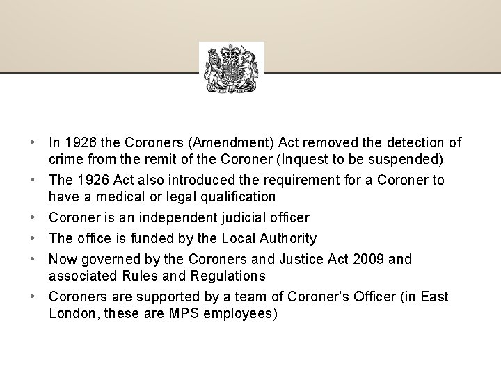  • In 1926 the Coroners (Amendment) Act removed the detection of crime from