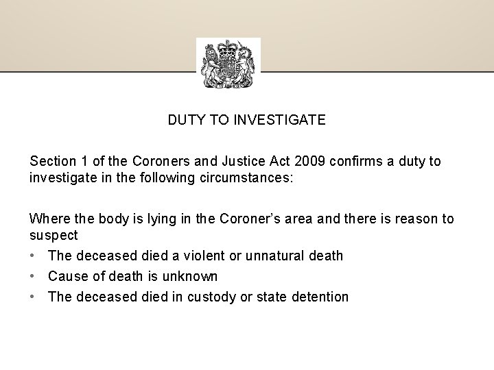 DUTY TO INVESTIGATE Section 1 of the Coroners and Justice Act 2009 confirms a