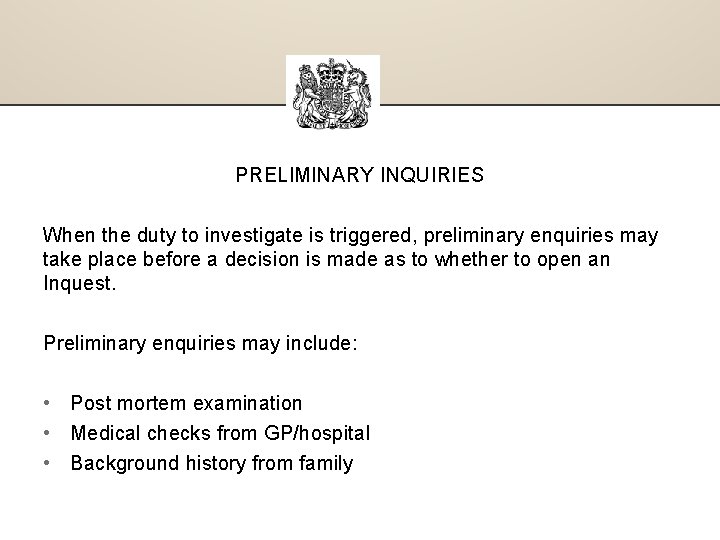 PRELIMINARY INQUIRIES When the duty to investigate is triggered, preliminary enquiries may take place