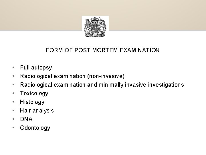 FORM OF POST MORTEM EXAMINATION • • Full autopsy Radiological examination (non-invasive) Radiological examination