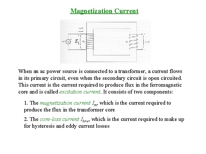 Magnetization Current E 1 When an ac power source is connected to a transformer,