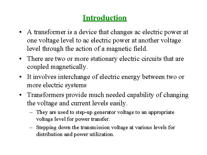 Introduction • A transformer is a device that changes ac electric power at one