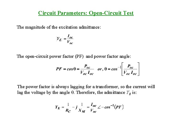 Circuit Parameters: Open-Circuit Test The magnitude of the excitation admittance: The open-circuit power factor