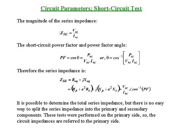 Circuit Parameters: Short-Circuit Test The magnitude of the series impedance: The short-circuit power factor