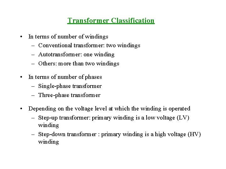 Transformer Classification • In terms of number of windings – Conventional transformer: two windings