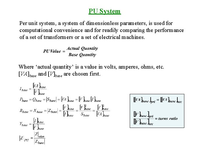 PU System Per unit system, a system of dimensionless parameters, is used for computational