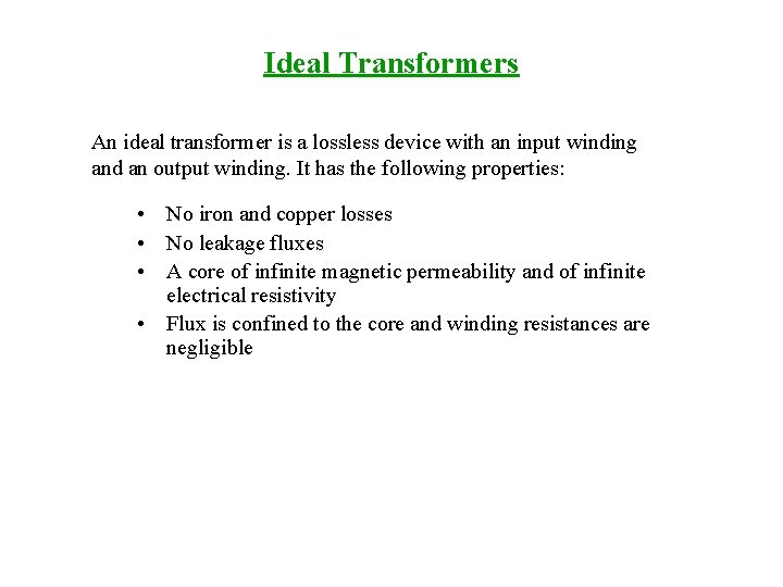 Ideal Transformers An ideal transformer is a lossless device with an input winding and