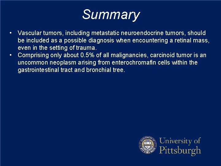 Summary • Vascular tumors, including metastatic neuroendocrine tumors, should be included as a possible