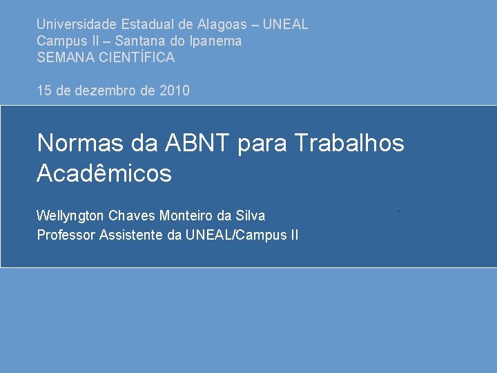 Universidade Estadual de Alagoas – UNEAL Campus II – Santana do Ipanema SEMANA CIENTÍFICA