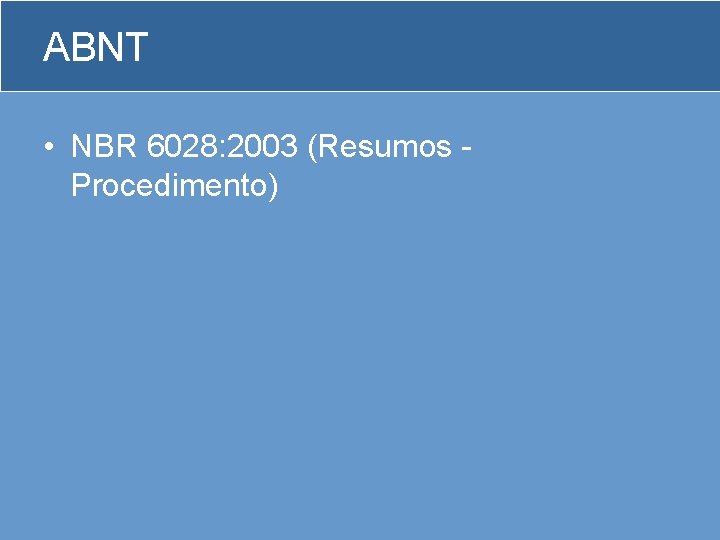 ABNT • NBR 6028: 2003 (Resumos Procedimento) 