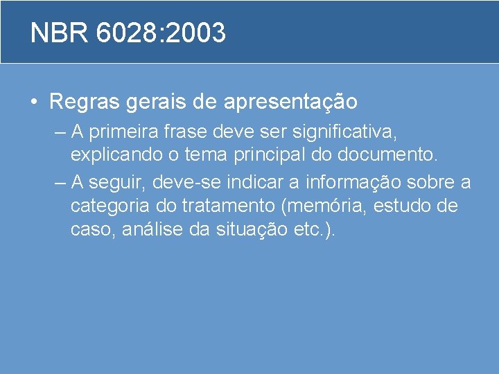 NBR 6028: 2003 • Regras gerais de apresentação – A primeira frase deve ser