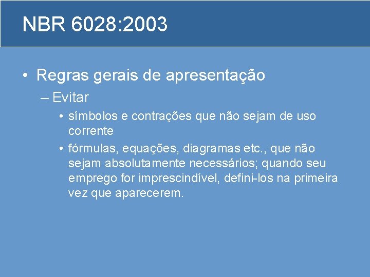 NBR 6028: 2003 • Regras gerais de apresentação – Evitar • símbolos e contrações