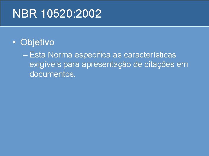 NBR 10520: 2002 • Objetivo – Esta Norma especifica as características exigíveis para apresentação