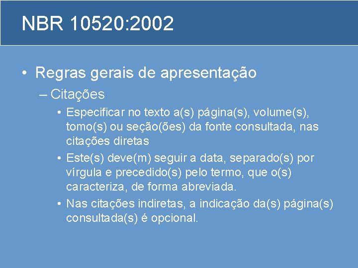 NBR 10520: 2002 • Regras gerais de apresentação – Citações • Especificar no texto