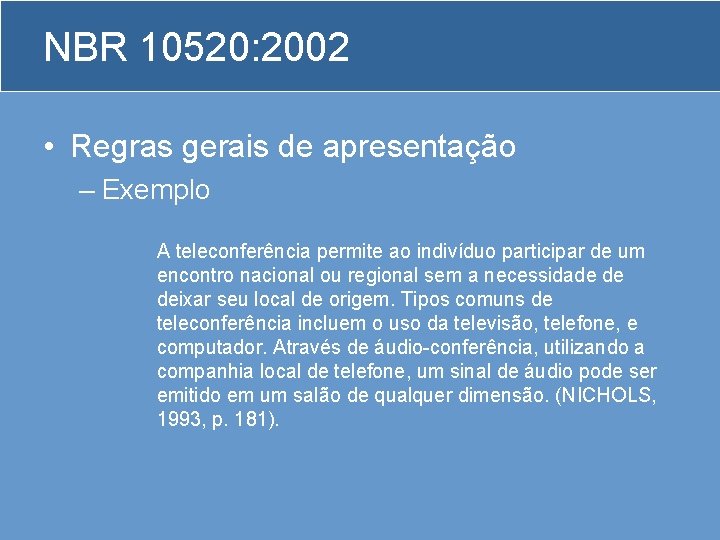 NBR 10520: 2002 • Regras gerais de apresentação – Exemplo A teleconferência permite ao