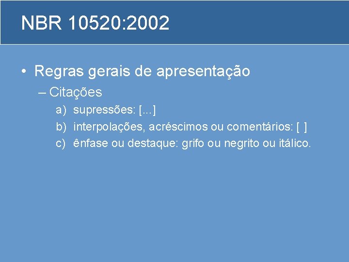 NBR 10520: 2002 • Regras gerais de apresentação – Citações a) supressões: [. .