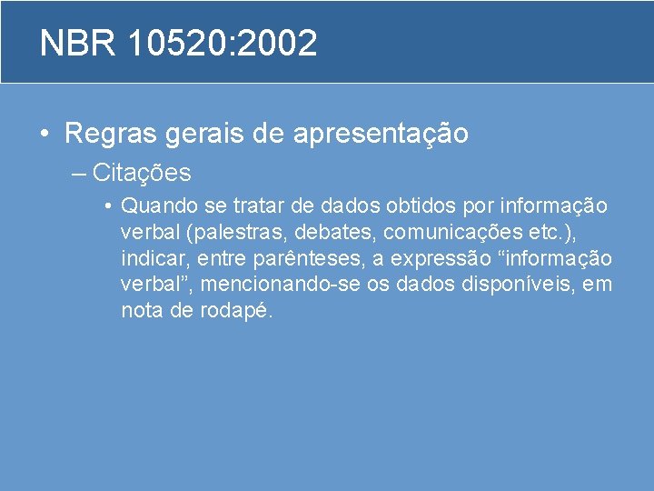 NBR 10520: 2002 • Regras gerais de apresentação – Citações • Quando se tratar