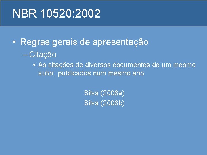 NBR 10520: 2002 • Regras gerais de apresentação – Citação • As citações de