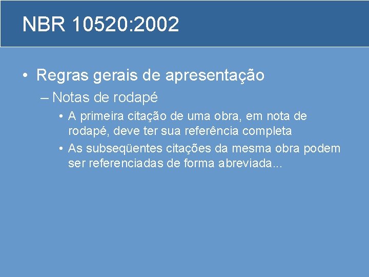 NBR 10520: 2002 • Regras gerais de apresentação – Notas de rodapé • A