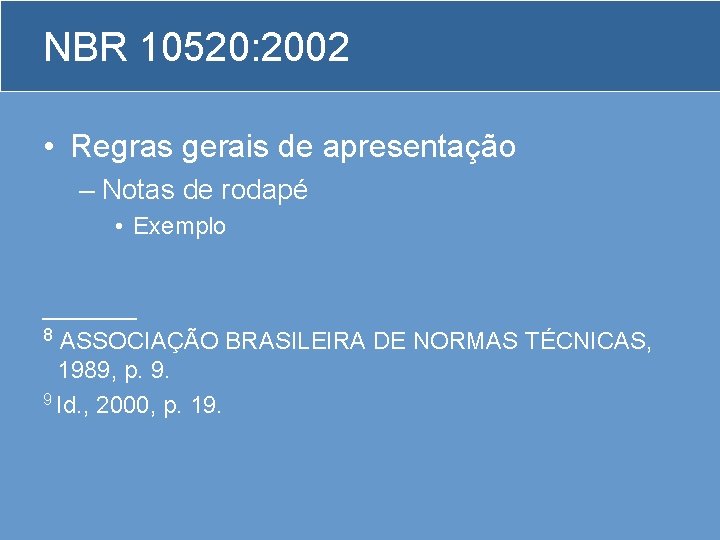 NBR 10520: 2002 • Regras gerais de apresentação – Notas de rodapé • Exemplo