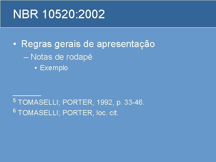 NBR 10520: 2002 • Regras gerais de apresentação – Notas de rodapé • Exemplo