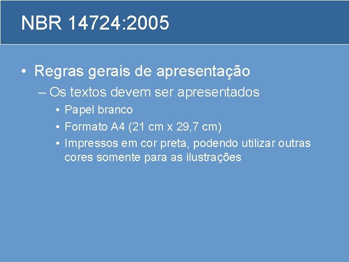 NBR 14724: 2005 • Regras gerais de apresentação – Os textos devem ser apresentados