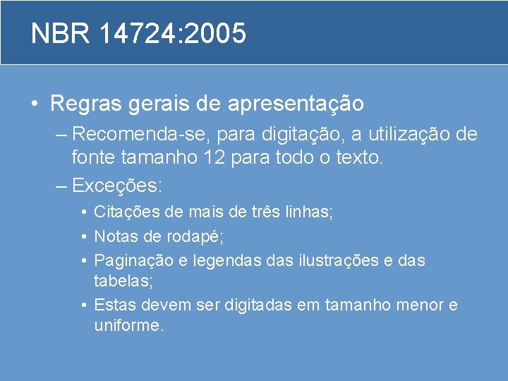 NBR 14724: 2005 • Regras gerais de apresentação – Recomenda-se, para digitação, a utilização