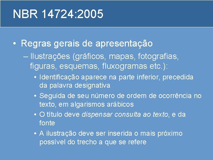 NBR 14724: 2005 • Regras gerais de apresentação – Ilustrações (gráficos, mapas, fotografias, figuras,
