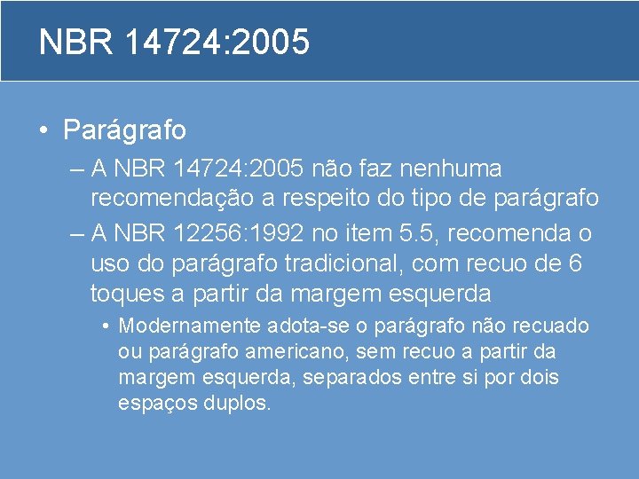 NBR 14724: 2005 • Parágrafo – A NBR 14724: 2005 não faz nenhuma recomendação
