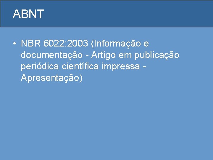 ABNT • NBR 6022: 2003 (Informação e documentação - Artigo em publicação periódica científica