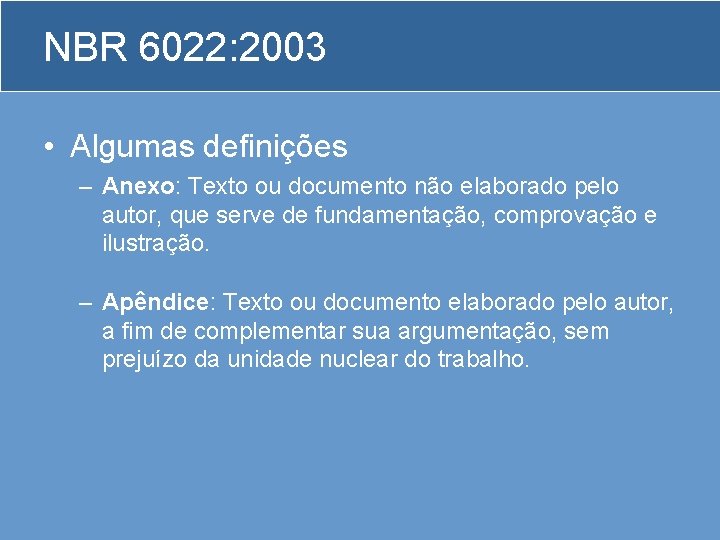 NBR 6022: 2003 • Algumas definições – Anexo: Texto ou documento não elaborado pelo