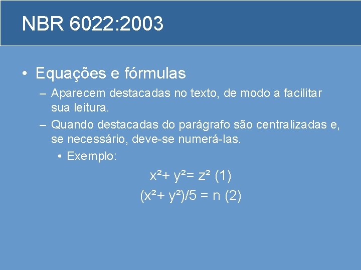 NBR 6022: 2003 • Equações e fórmulas – Aparecem destacadas no texto, de modo