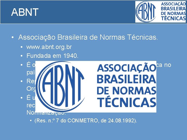 ABNT • Associação Brasileira de Normas Técnicas. • www. abnt. org. br • Fundada