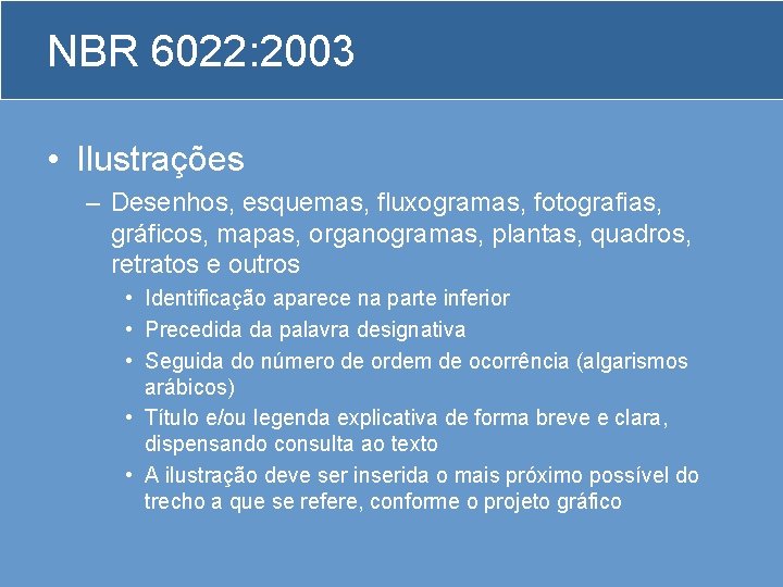 NBR 6022: 2003 • Ilustrações – Desenhos, esquemas, fluxogramas, fotografias, gráficos, mapas, organogramas, plantas,