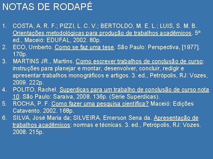 NOTAS DE RODAPÉ 1. COSTA, A. R. F. ; PIZZI, L. C. V. ;