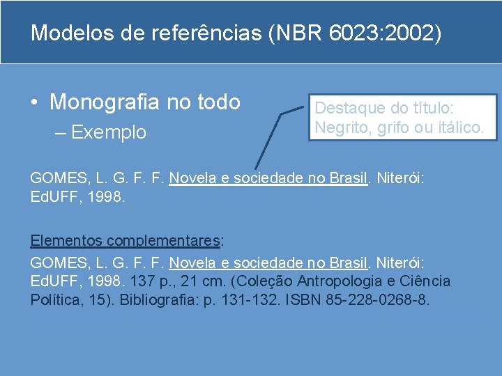 Modelos de referências (NBR 6023: 2002) • Monografia no todo – Exemplo Destaque do