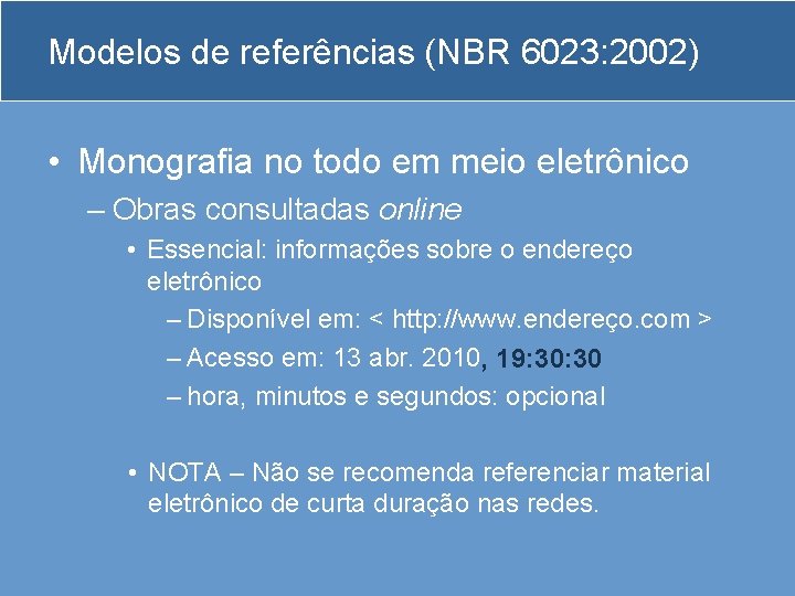 Modelos de referências (NBR 6023: 2002) • Monografia no todo em meio eletrônico –