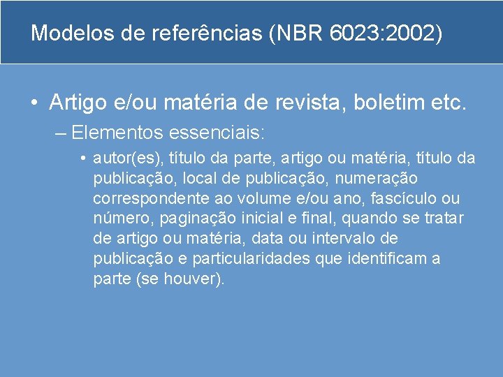 Modelos de referências (NBR 6023: 2002) • Artigo e/ou matéria de revista, boletim etc.