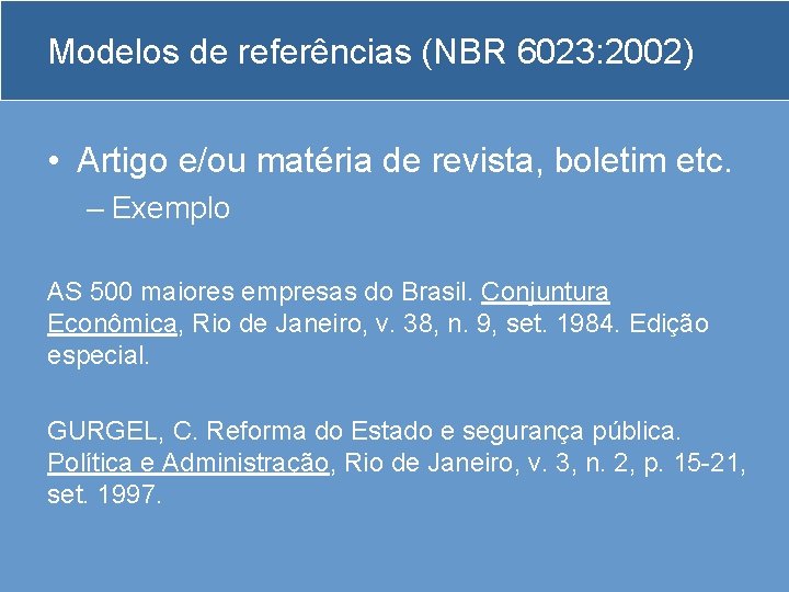 Modelos de referências (NBR 6023: 2002) • Artigo e/ou matéria de revista, boletim etc.